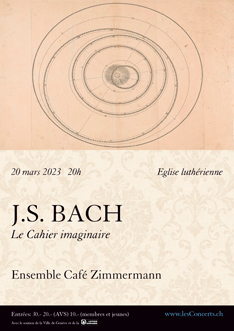 Affiche — Bach : Le Cahier imaginaire. Ensemble Café Zimmermann
